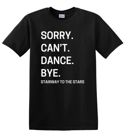 SORRY CAN'T DANCE...TEE - BLACK