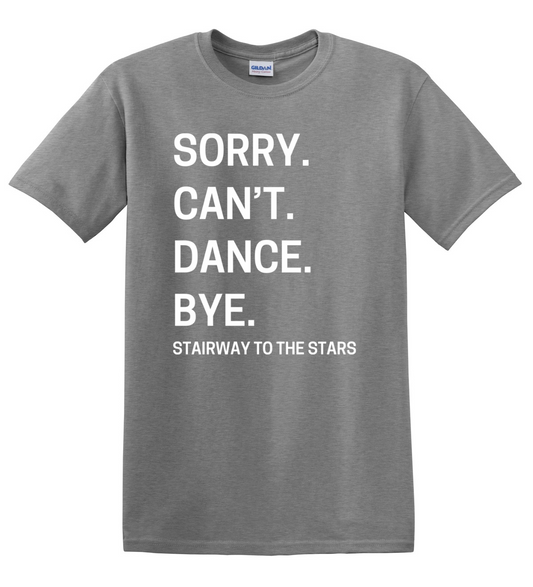 SORRY CAN'T DANCE...TEE - GREY
